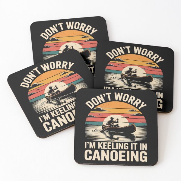 Item preview, Don't Worry I'm Keeling It In Canoeing Kayak Canoe designed and sold by PeteHomenick.