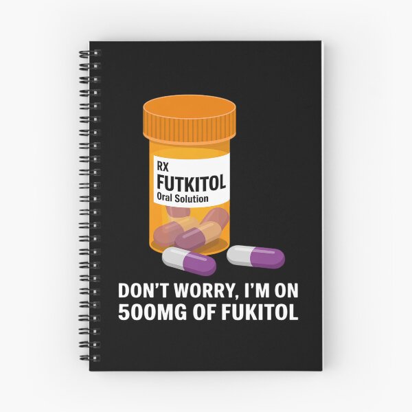 Item preview, Don't Worry I'm on 500mg of Fukitol Funny Adult designed and sold by PeteHomenick.