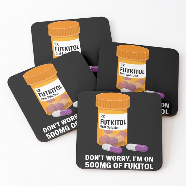 Item preview, Don't Worry I'm on 500mg of Fukitol Funny Adult designed and sold by PeteHomenick.