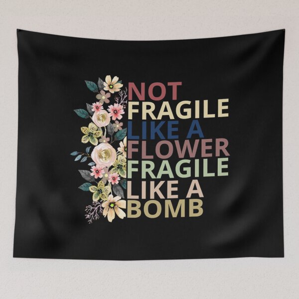 Item preview, Not fragile like a flower fragile like a bomb designed and sold by Coussahi.