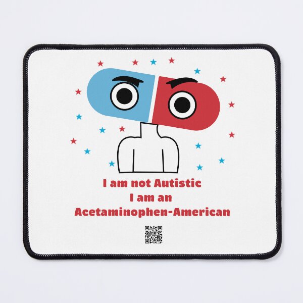 Item preview, I am not Autistic, I am a Acetaminophen-American designed and sold by DaniMationENT.