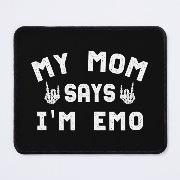 Item preview, My Mom Says I'm Emo designed and sold by DAFIN.