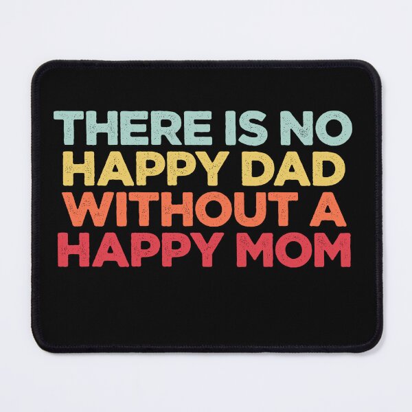 Item preview, There Is No Happy Dad Without A Happy Mom designed and sold by NediaNujra.