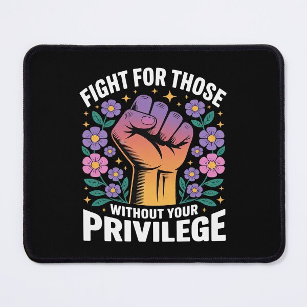 Item preview, Fight For Those Without Your Privilege Social Justice designed and sold by Jadiantukora.