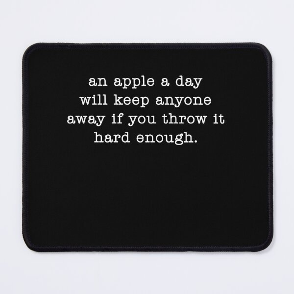 Item preview, An Apple A Day Will Keep Anyone Away If You Throw It Hard Enough Funny Sarcasm designed and sold by SkeletonsDanger.