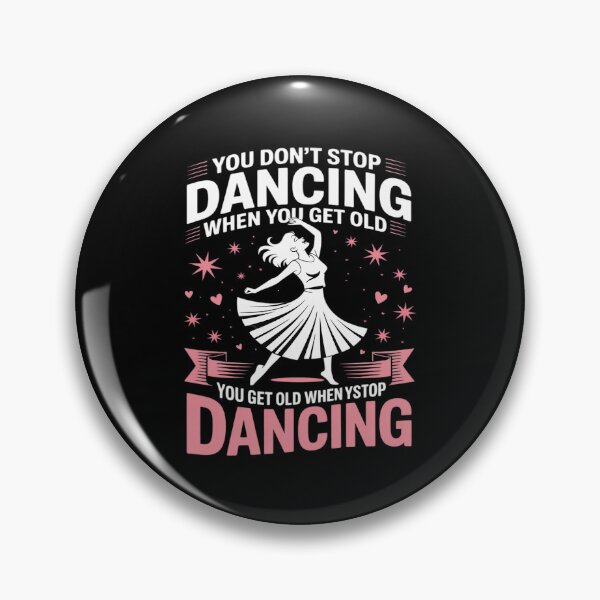 Item preview, Funny You Do Not Stop Dancing When You Get Old Cute designed and sold by August4Laughs25.