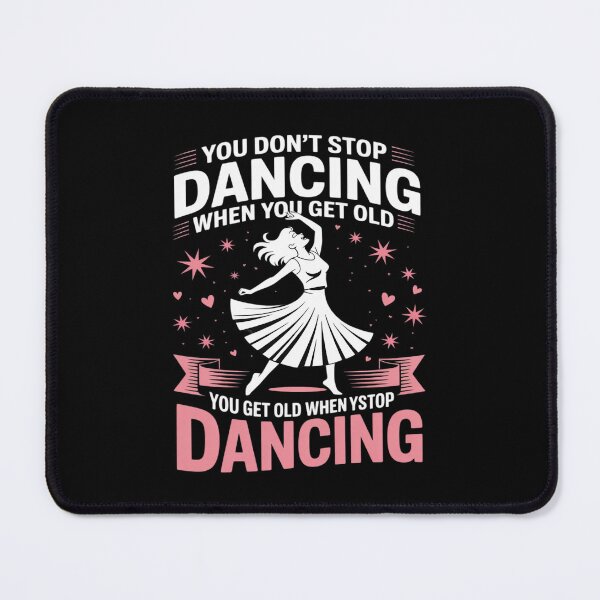 Item preview, Funny You Do Not Stop Dancing When You Get Old Cute designed and sold by August4Laughs25.