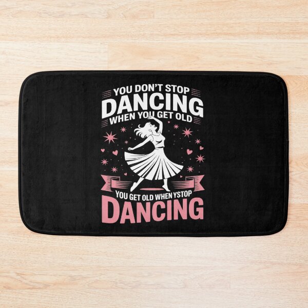 Item preview, Funny You Do Not Stop Dancing When You Get Old Cute designed and sold by August4Laughs25.