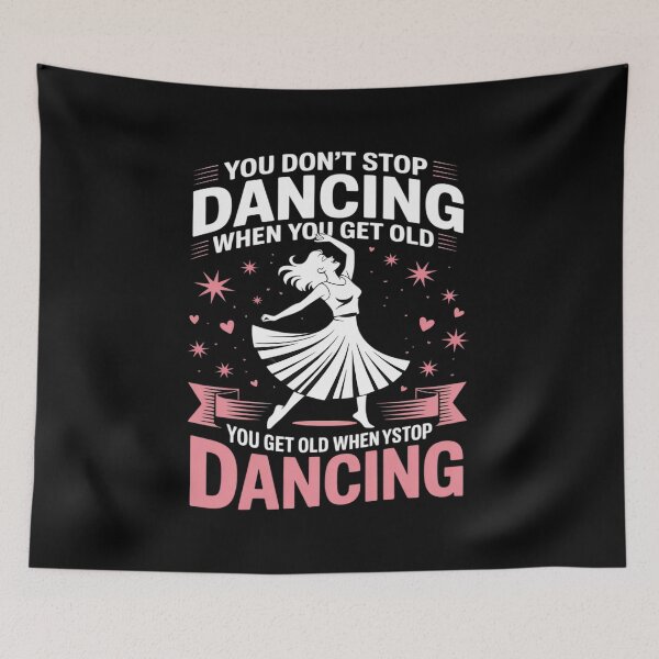 Item preview, Funny You Do Not Stop Dancing When You Get Old Cute designed and sold by August4Laughs25.