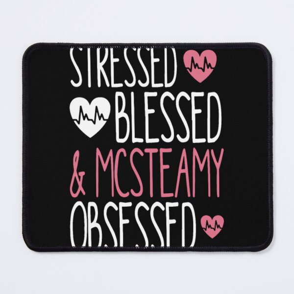 Item preview, Stressed Blessed And Mcsteamy Obsessed	 designed and sold by yxkvfuigqw8.