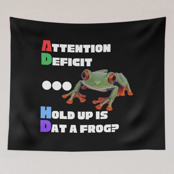 Item preview,  Adhd - Hold Up Is Dat A Frog designed and sold by Ryancia.