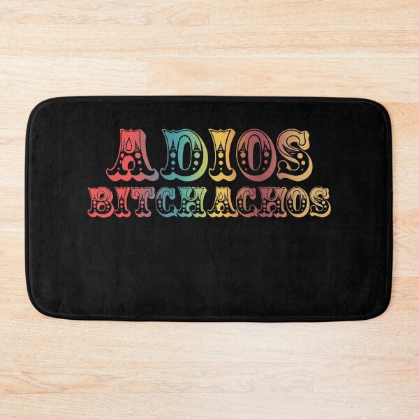 Item preview, Adios Bitchachos Funny Quote designed and sold by DouglasVel19.