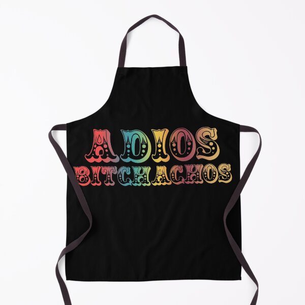 Item preview, Adios Bitchachos Funny Quote designed and sold by DouglasVel19.