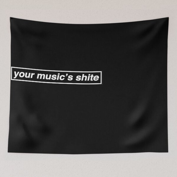 Item preview, Your Music'S Shite  designed and sold by ThomasGarcir.