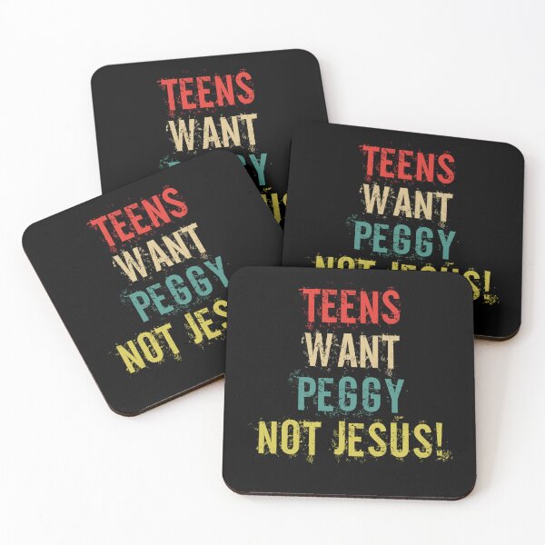 Item preview, Bold Humor Teens Want Peggy Not Jesus Saying designed and sold by DouglasVel19.