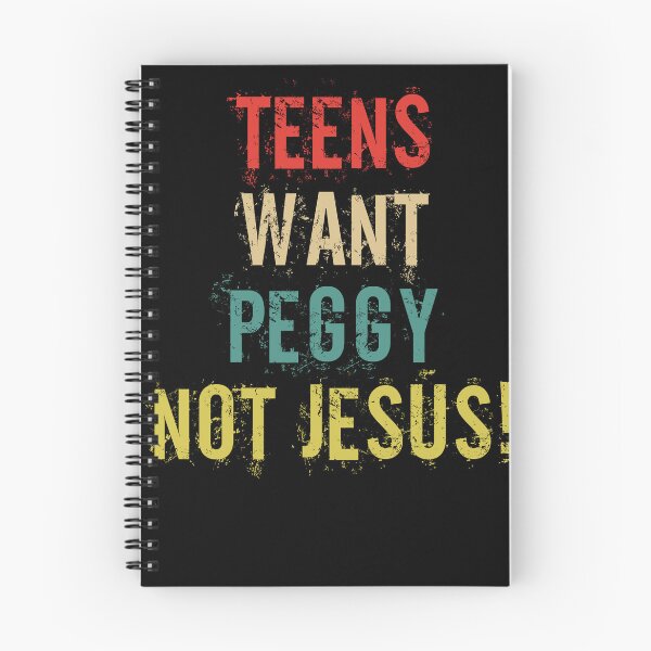 Item preview, Bold Humor Teens Want Peggy Not Jesus Saying designed and sold by DouglasVel19.