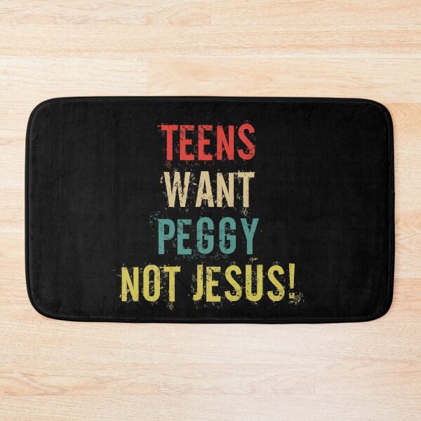 Item preview, Bold Humor Teens Want Peggy Not Jesus Saying designed and sold by DouglasVel19.