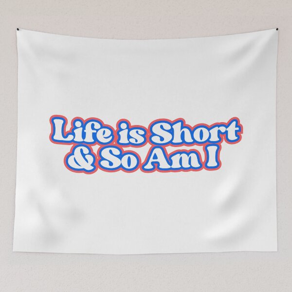 Item preview, Life is Short & So Am I designed and sold by SWETA HALDER.