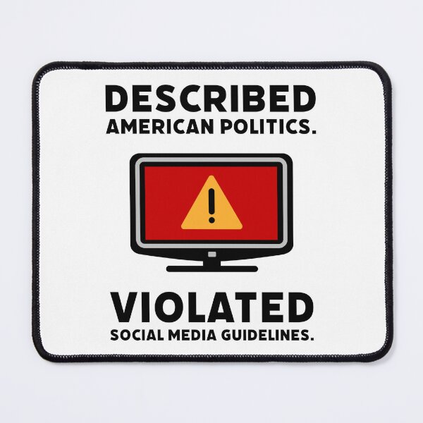 Item preview, Described American politics. Violated social media guidelines. designed and sold by Rachel the Artist .