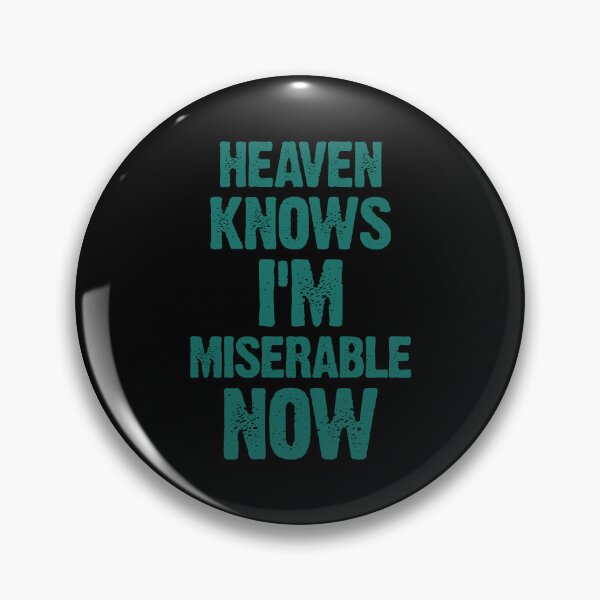 Item preview, Heaven Knows I’m Miserable Now Funny Quote designed and sold by itawizormanm.