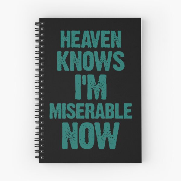 Item preview, Heaven Knows I’m Miserable Now Funny Quote designed and sold by itawizormanm.