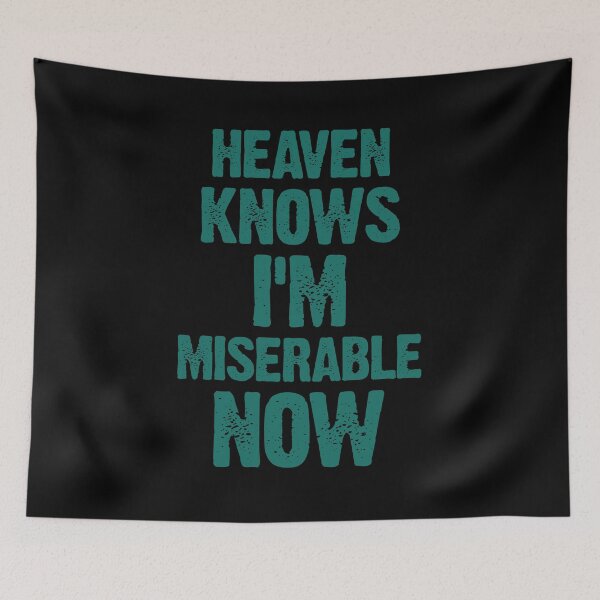 Item preview, Heaven Knows I’m Miserable Now Funny Quote designed and sold by itawizormanm.