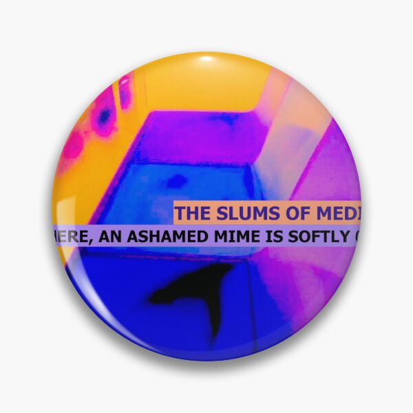 Item preview, The Slums of Mediocrity - "Somewhere, an Ashamed Mime is Softly Crying" artwork designed and sold by Araible Designs.