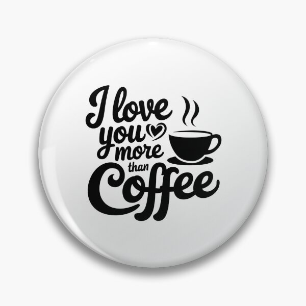 Item preview, I Love You More Than Coffee designed and sold by FrenchTouch77.