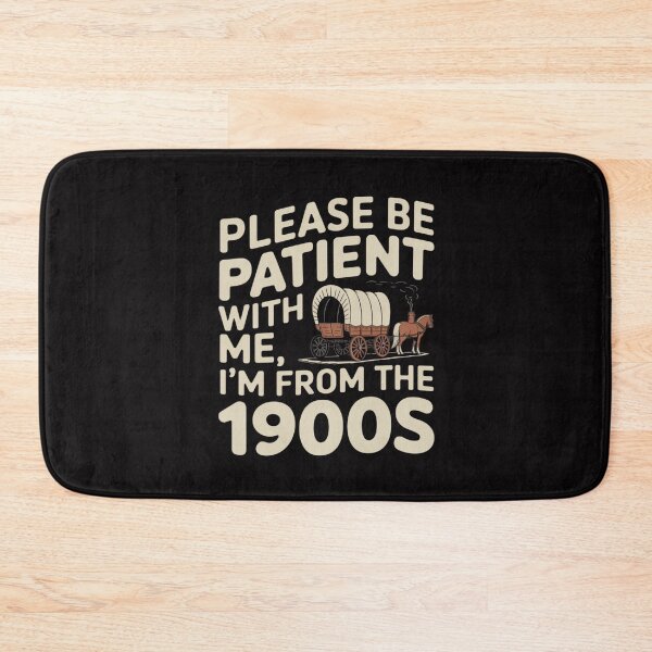 Item preview, Please Be Patient, I'm From the 1900's designed and sold by FrenchTouch77.