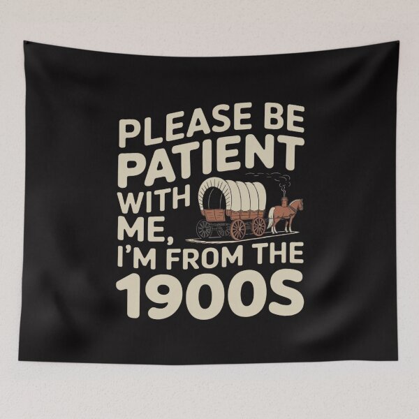 Item preview, Please Be Patient, I'm From the 1900's designed and sold by FrenchTouch77.
