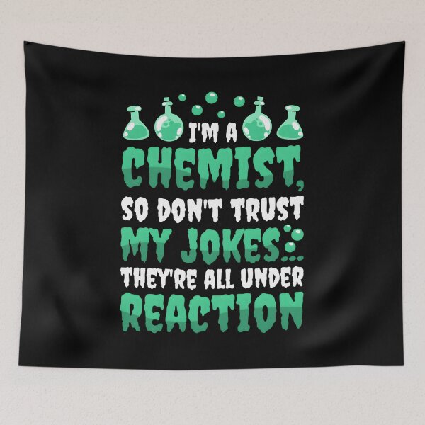 Item preview, Don'T Trust My Jokes They'Re All Under Reaction Chemist designed and sold by aqnkkalw83.