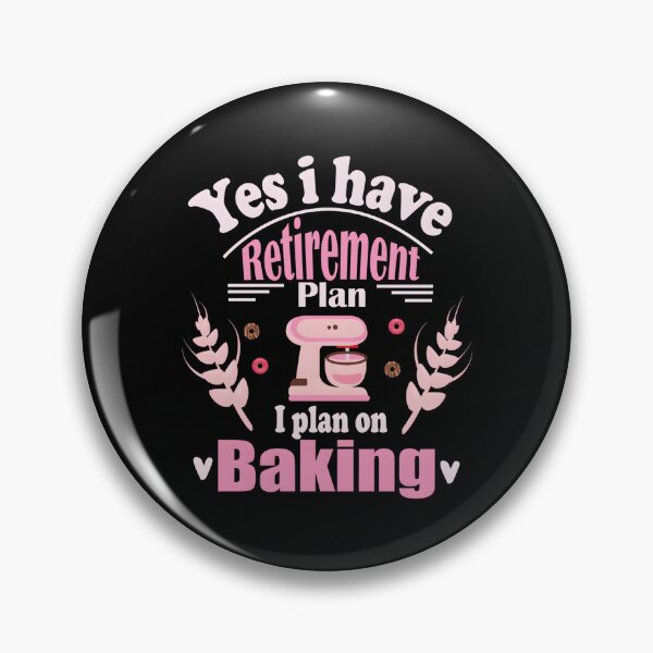 Item preview, Retired Baker Baking Retiret Retiree Baking Saying designed and sold by aqnkkalw83.
