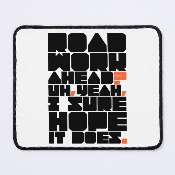 Item preview, “Road work ahead? Uh, yeah, I sure hope it does.” - Black designed and sold by AdiDsgn.