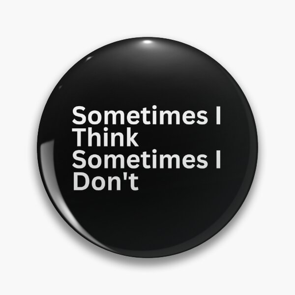 Item preview, Sometimes i Think Sometimes I Don't designed and sold by SWETA HALDER.