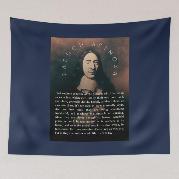 Item preview, Baruch Spinoza quote: Philosophers conceive of the passions which harass us as vices into which men fall by their own fault, and, therefore, generally deride,  designed and sold by artbleed.