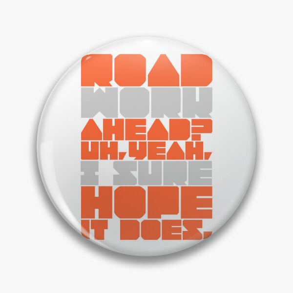 Item preview, “Road work ahead? Uh, yeah, I sure hope it does.” - color designed and sold by AdiDsgn.