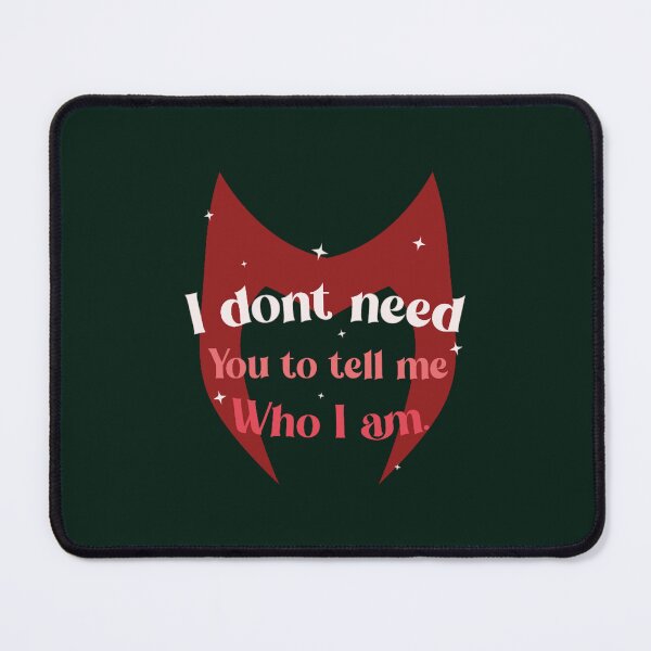 Item preview, I don_t need you to tell me who I am designed and sold by Bumblebeetee.