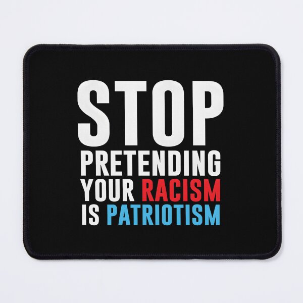 Item preview, Stop Pretending Your Racism Is Patriotism Essential designed and sold by tkalappme19.