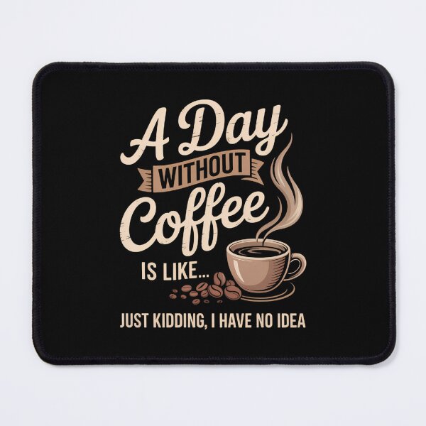 Item preview, A Day Without Coffee Is Like - Coffee Lover Caffeine Lover designed and sold by Bandikonsalez.