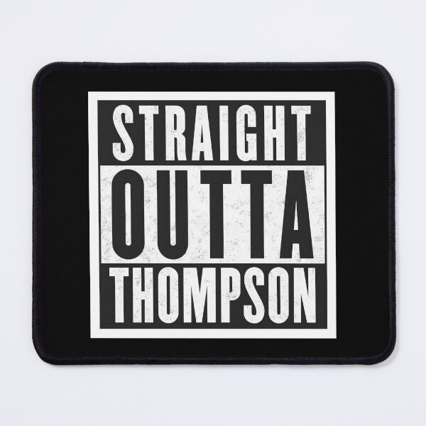 Artikelvorschau, Straight Outta Thompson entworfen und verkauft von prnbxamgn44.