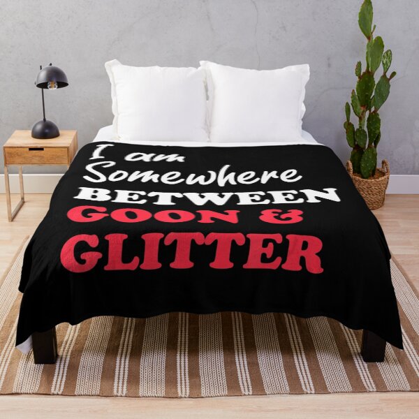Item preview, Im somewhere between goon and glitter . designed and sold by HerbertKuhn112.