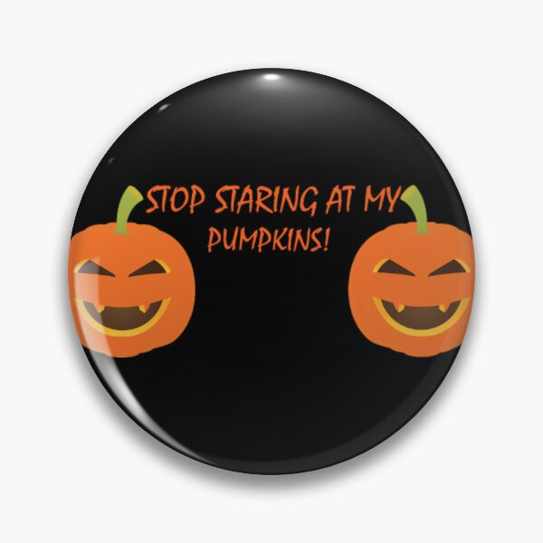 Item preview, Stop Staring At My Pumpkins 	 Design	 designed and sold by tkalappme19.