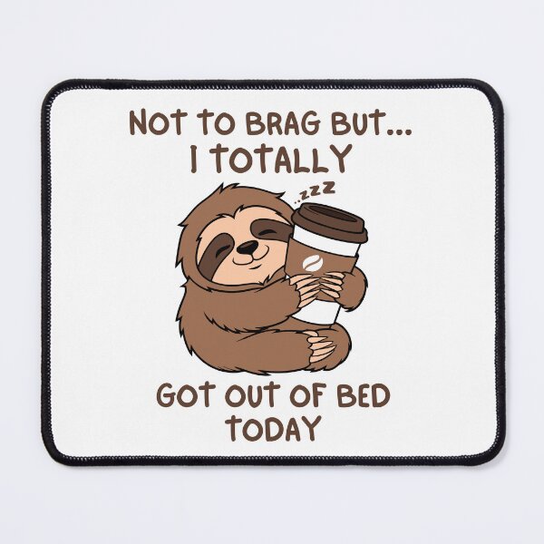 Item preview, Lazy Sloth Coffee Lover Not To Brag But I Totally Got Out Of Bed Today designed and sold by thebest-2studio.