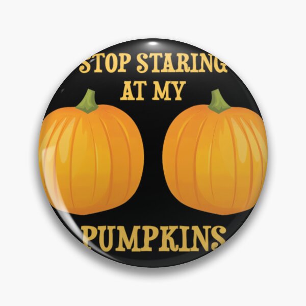 Item preview, Stop Staring At My Pumpkins	 designed and sold by tkalappme19.