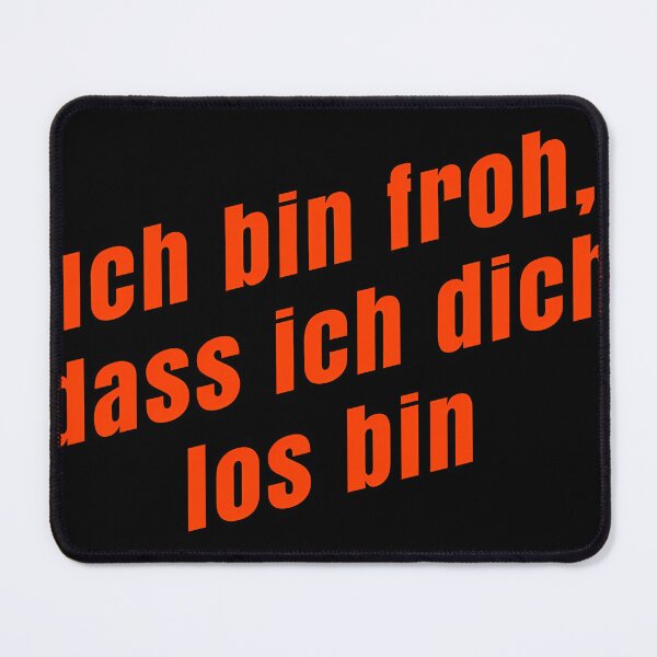 Item preview,  Ich Bin Froh Dass Ich Dich Los Bin designed and sold by Franjoukaj.