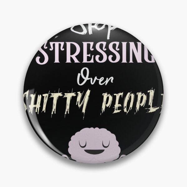 Item preview, Stop Stressing Over Shitty People 	 designed and sold by tkalappme19.