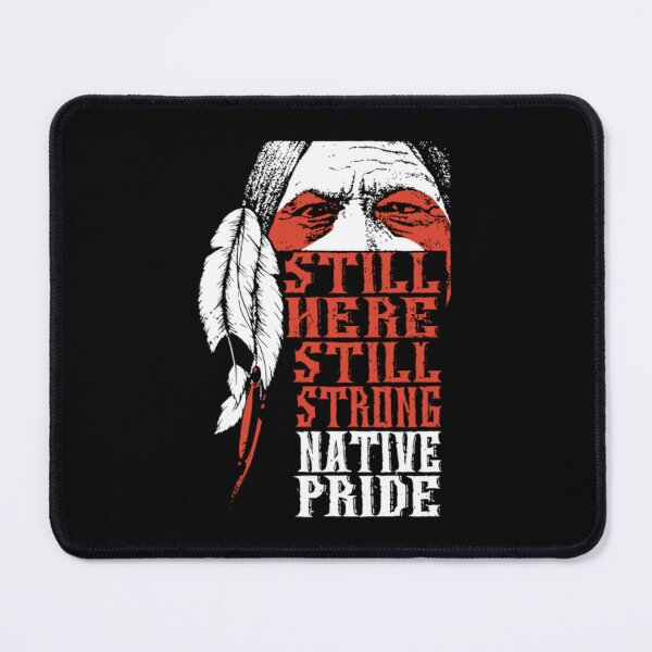 Item preview, Still Here Still Strong Native Pride	 designed and sold by qwlajppbod80.