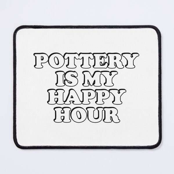 Item preview, Pottery Is My Happy Hour designed and sold by Inspirationmotivation.