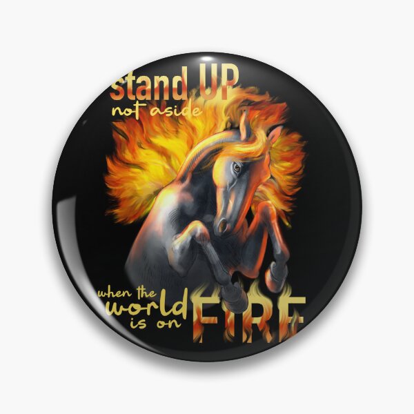 Item preview, Stand up not aside when the world is on fire designed and sold by StarrydotPegasus.