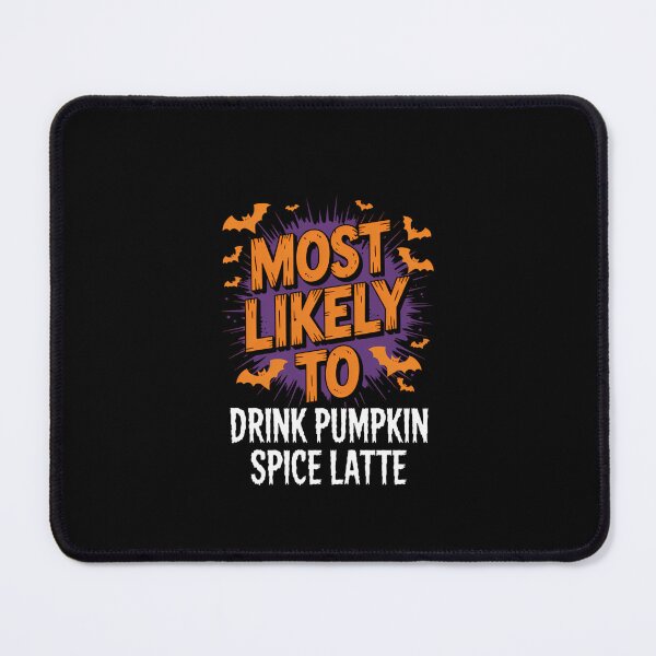 Item preview, Most Likely To Halloween Drink Pumpkin Spice Latte designed and sold by KarstenNoanra.